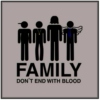 Family don't end with blood