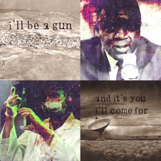 ☣ i'll be a gun, and it's you i'll come for ☣