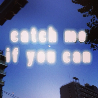 Catch me if you Can