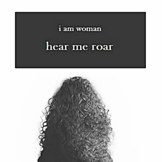 i am woman hear me roar
