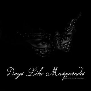 Days Like Masquerades
