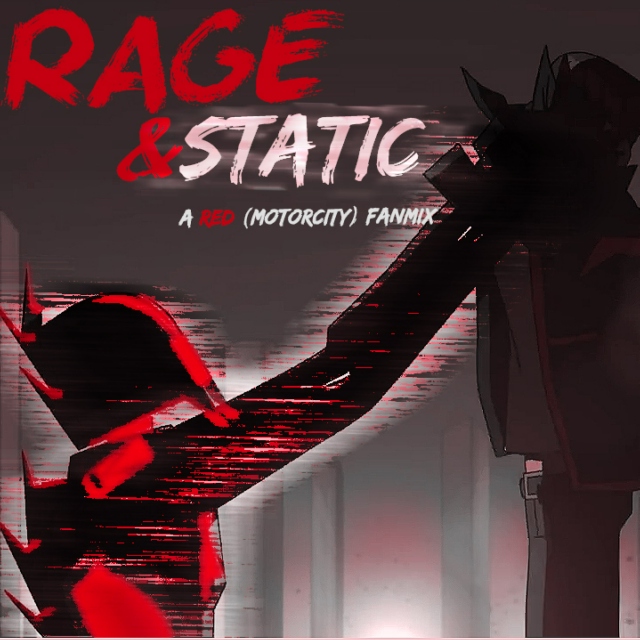 Rage and Static - a Red (Motorcity) fanmix 