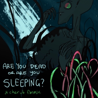 are you dead or are you sleeping