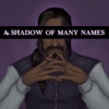 A Shadow of Many Names