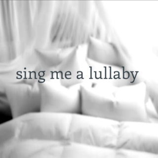 sing me a lullaby