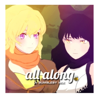 all along. {bumbleby}
