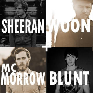 Sheeran + Woon + Mcmorrow + Blunt