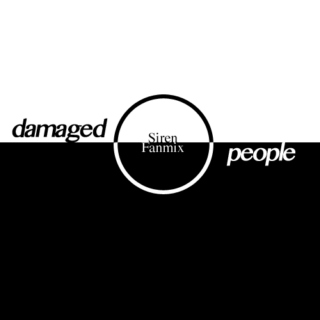 damaged people (siren fanmix)