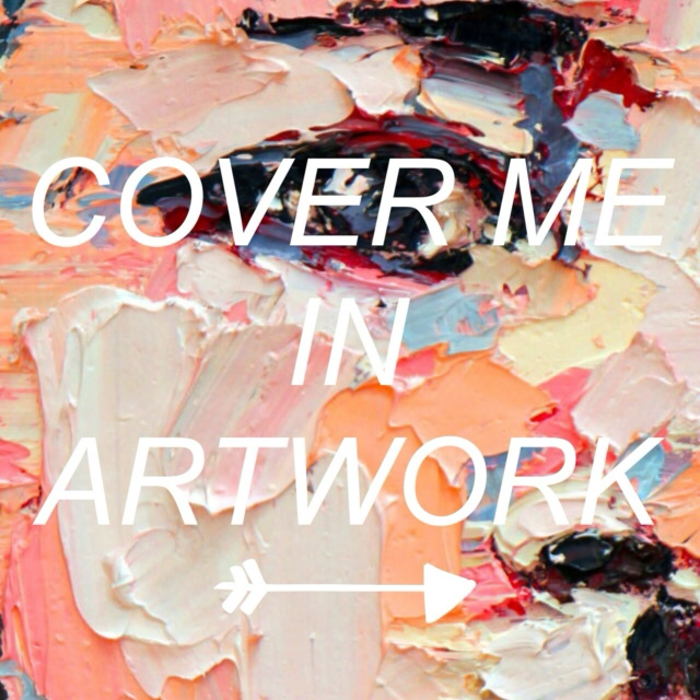COVER ME IN ARTWORK