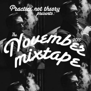 November Mixtape || Practice Not Theory