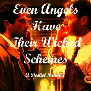 Even Angels Have Their Wicked Schemes (Destiel)