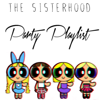 The Sisterhood: Party Playlist
