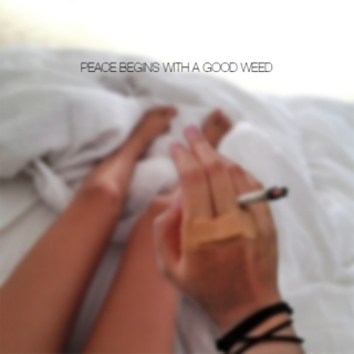 Peace Begins with a Good Weed