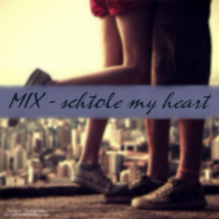 MIX - 'Schtole' My Heart
