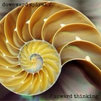 downward spiral // upward thinking