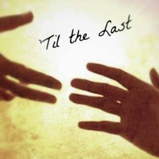 'Til the Last
