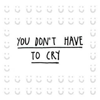 you don't have to cry