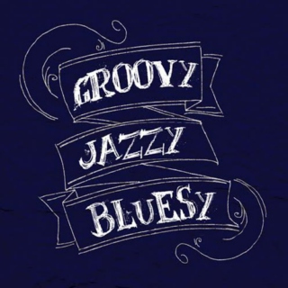 Groovy Jazzy Bluesy