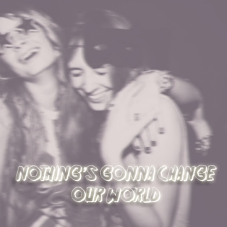 Nothing's Gonna Change Our World