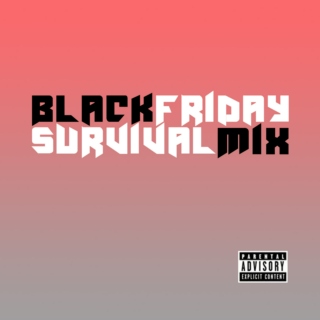 Black Friday Survival Mix