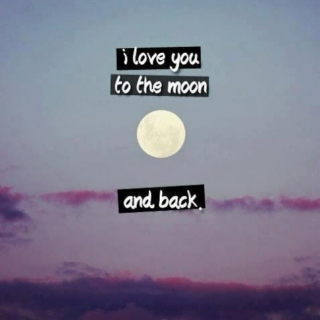 To the moon & back.
