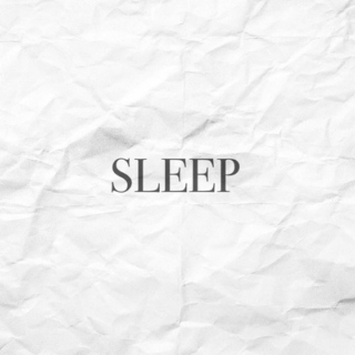 Sleep.