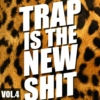 Trap Is The New Shit 4