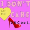 i don't care 