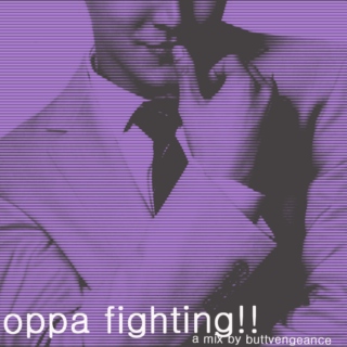 oppa fighting!!