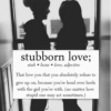 stubborn love.
