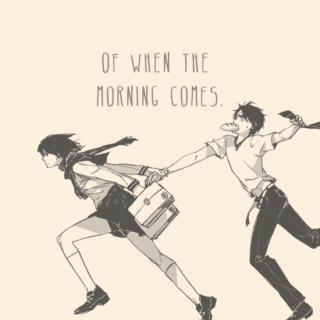 of when the morning comes.