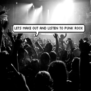Let's Make Out and Listen to Punk Rock