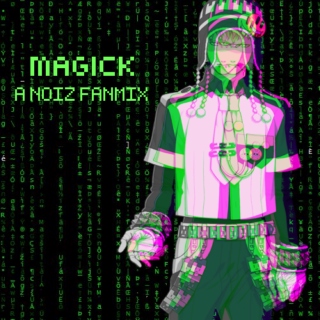 ☹ magick [a noiz fanmix] ☹