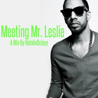 Meeting Mr. Leslie