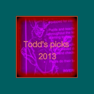 Todd's Picks 2013
