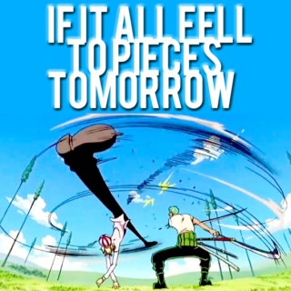 if it all fell to pieces tomorrow