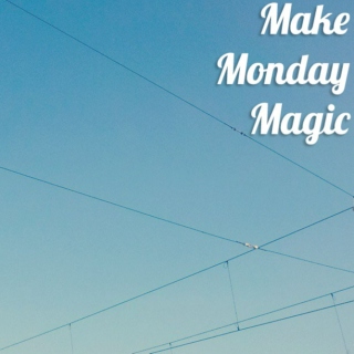 Make Monday Magic