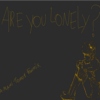 are you lonely?