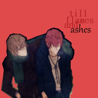 till flames and ashes
