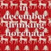 in december drinking horchata