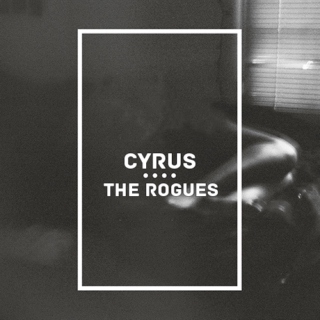 Cyrus and the Rogues.