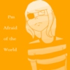 I'm Afraid of the World