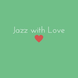 Jazz with Love ♡
