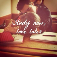 Study now, love later