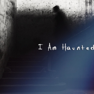 I Am Haunted