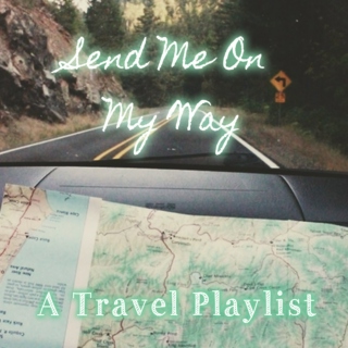 Send Me On My Way - A Travel Playlist