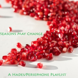 Seasons May Change | A Hades/Persephone Playlist