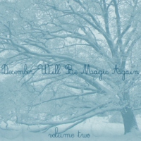 December Will Be Magic Again [Volume 2]  -a Holiday mix-