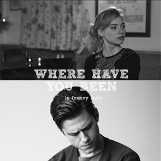 Where Have You Been? (A Nancy/Frank Mix)