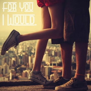 For You I Would.